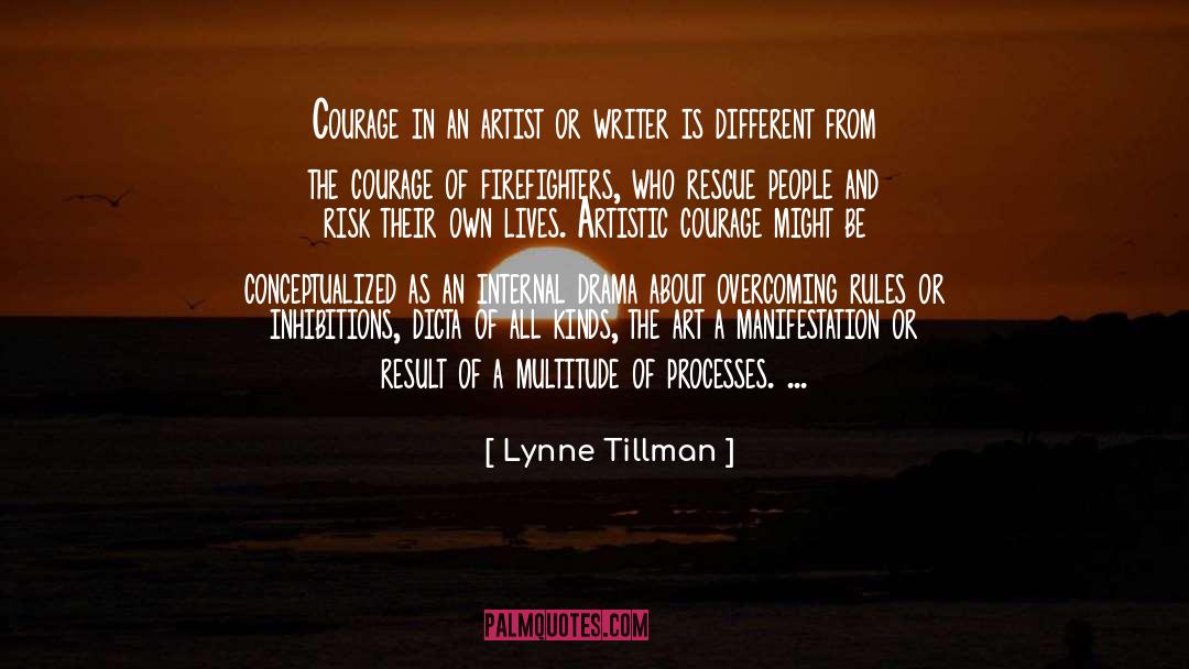 Lynne Tillman Quotes: Courage in an artist or