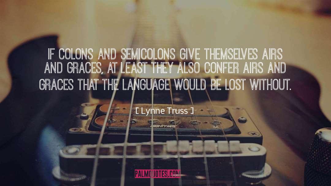 Lynne Truss Quotes: If colons and semicolons give