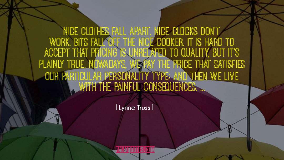 Lynne Truss Quotes: Nice clothes fall apart. Nice