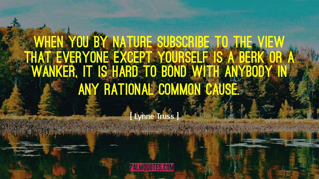 Lynne Truss Quotes: When you by nature subscribe