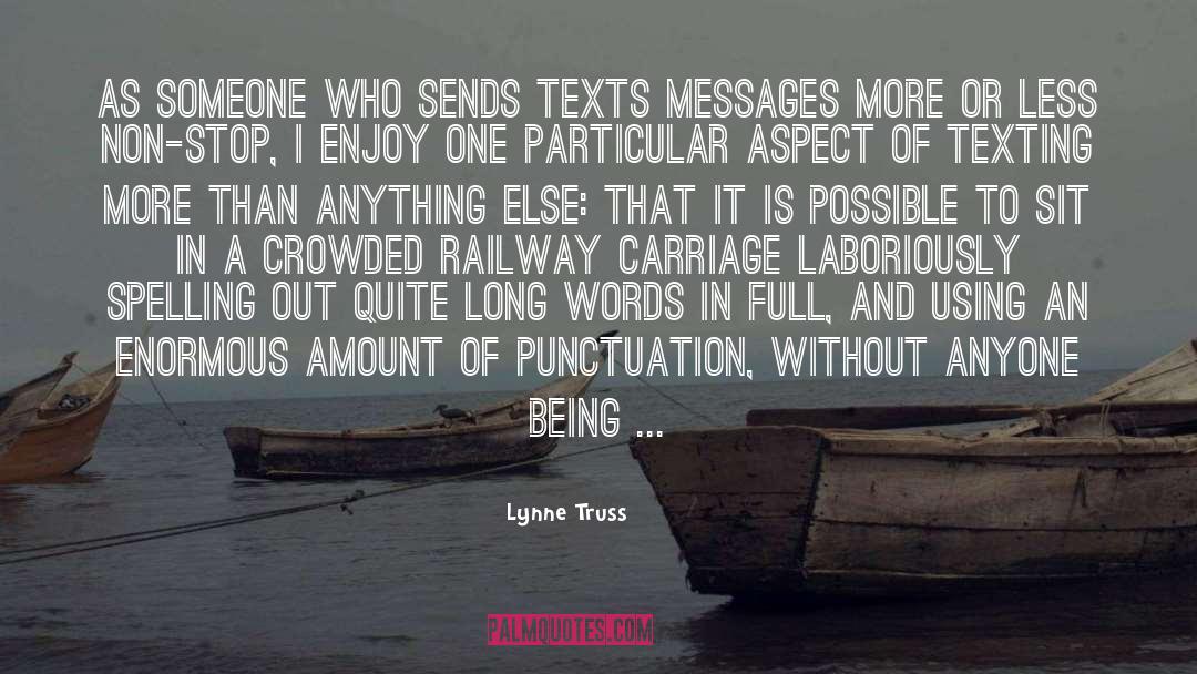 Lynne Truss Quotes: As someone who sends texts