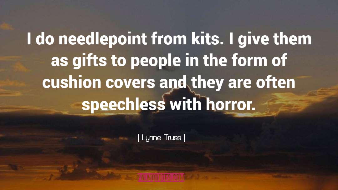 Lynne Truss Quotes: I do needlepoint from kits.