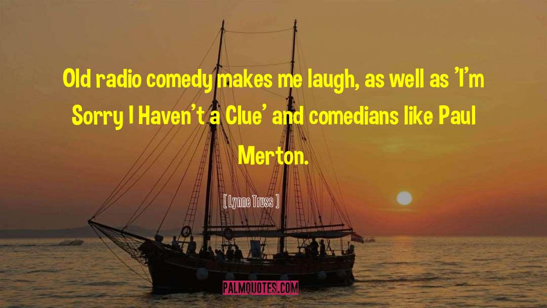 Lynne Truss Quotes: Old radio comedy makes me