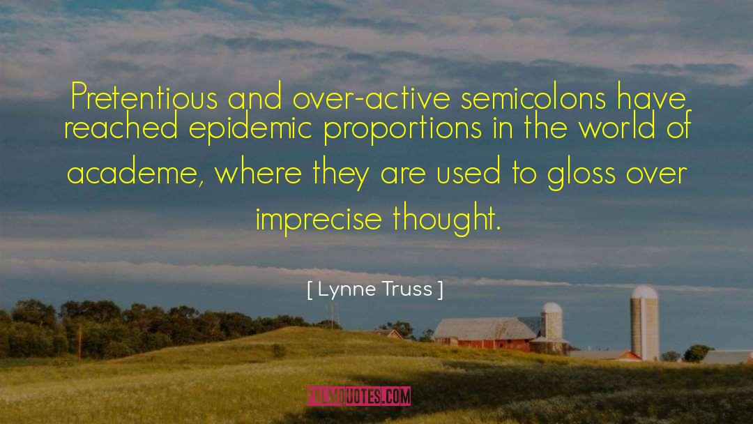 Lynne Truss Quotes: Pretentious and over-active semicolons have