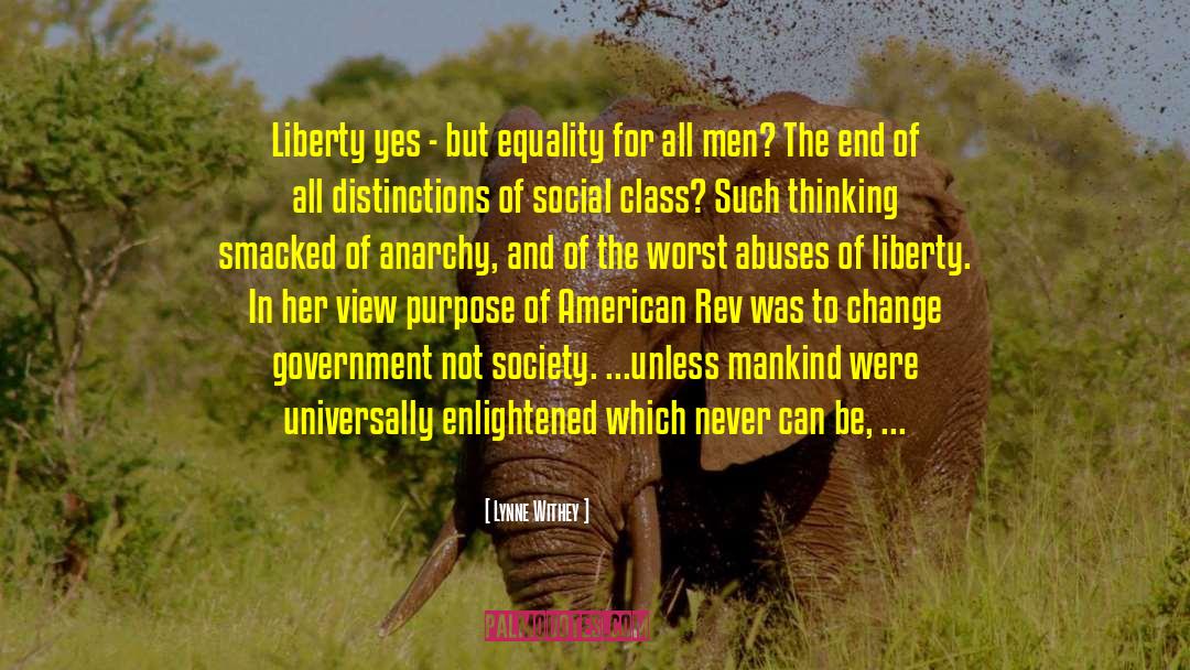 Lynne Withey Quotes: Liberty yes - but equality