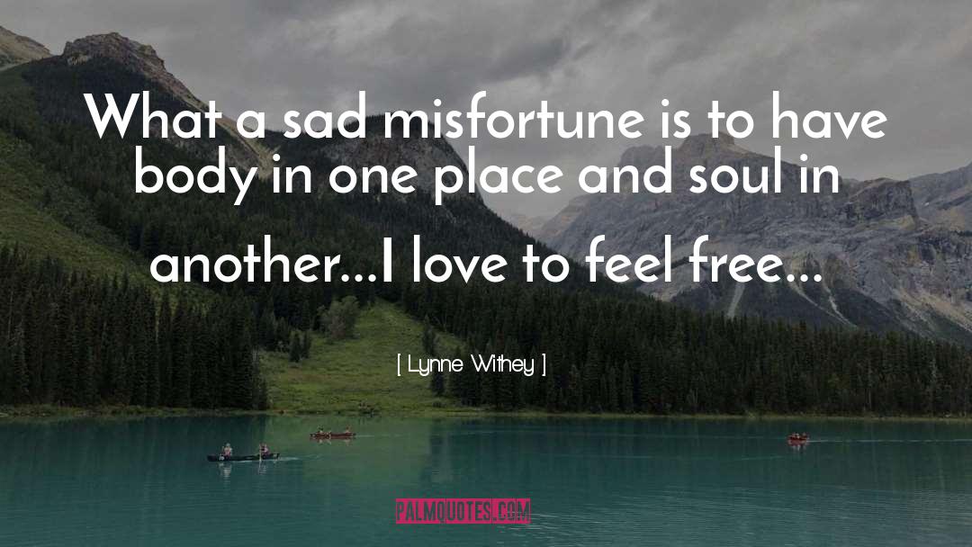 Lynne Withey Quotes: What a sad misfortune is