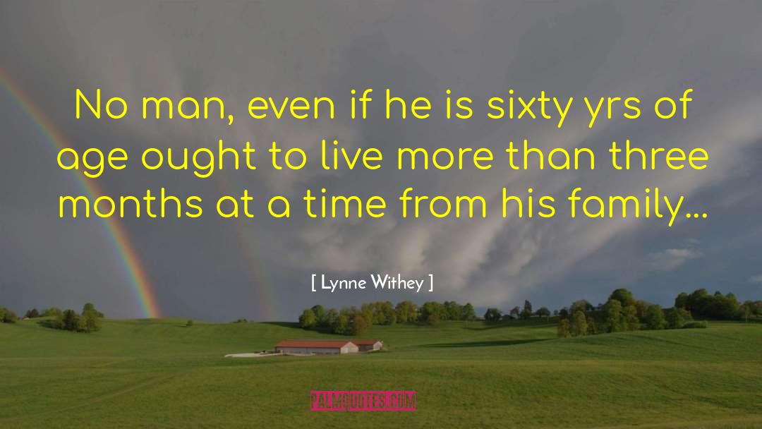 Lynne Withey Quotes: No man, even if he