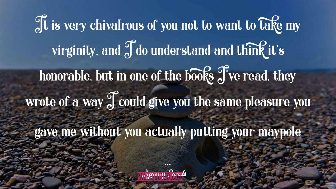 Lynsay Sands Quotes: It is very chivalrous of