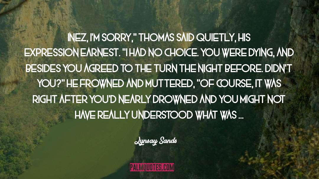 Lynsay Sands Quotes: Inez, I'm sorry,