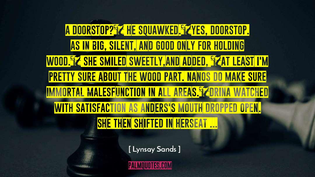 Lynsay Sands Quotes: A doorstop?‖ he squawked.<br /><br