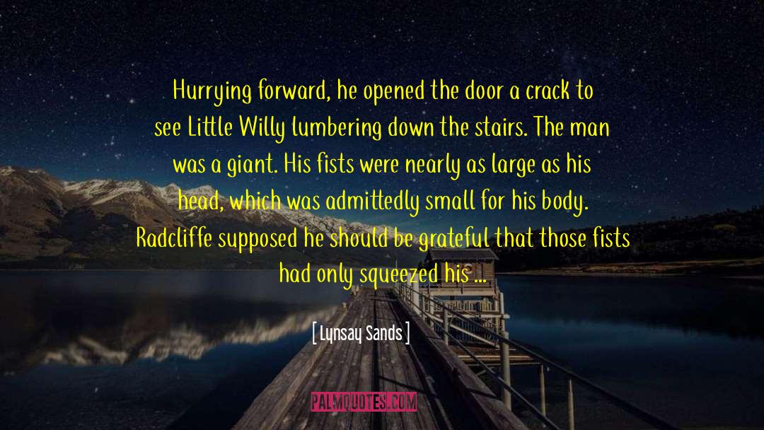 Lynsay Sands Quotes: Hurrying forward, he opened the