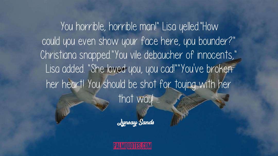 Lynsay Sands Quotes: You horrible, horrible man!