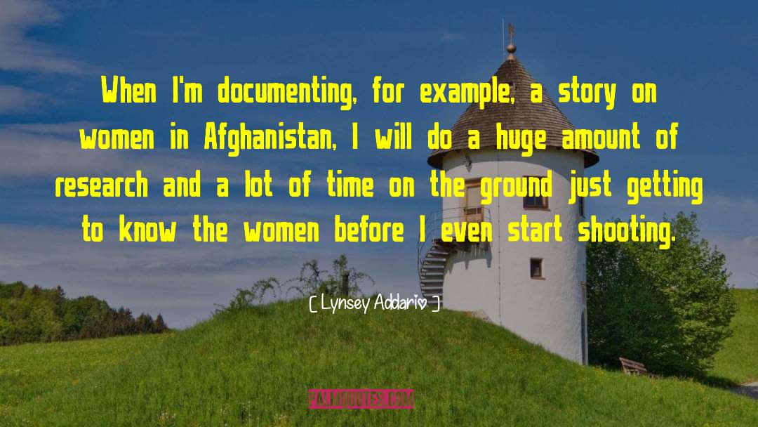 Lynsey Addario Quotes: When I'm documenting, for example,