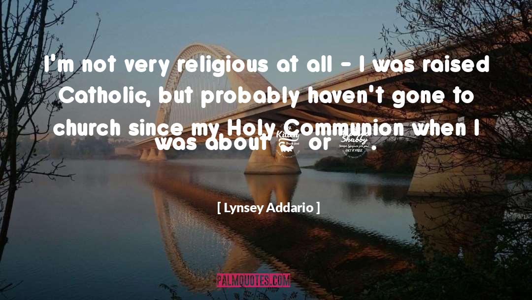 Lynsey Addario Quotes: I'm not very religious at