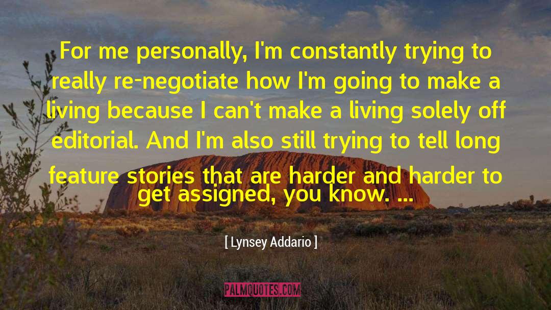 Lynsey Addario Quotes: For me personally, I'm constantly