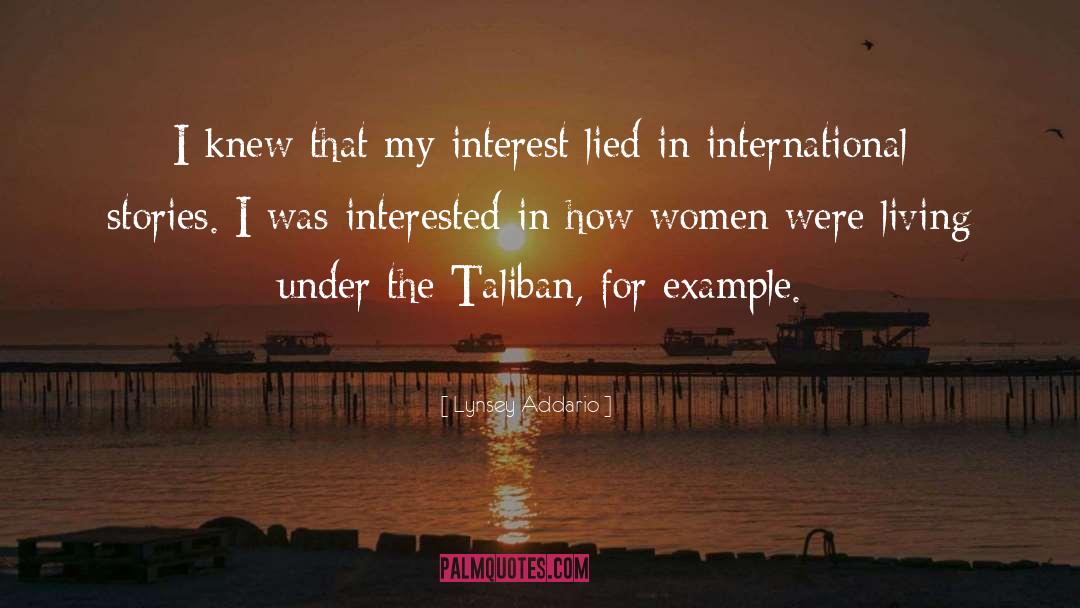 Lynsey Addario Quotes: I knew that my interest