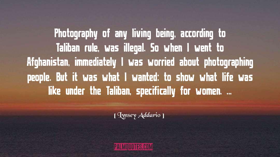 Lynsey Addario Quotes: Photography of any living being,