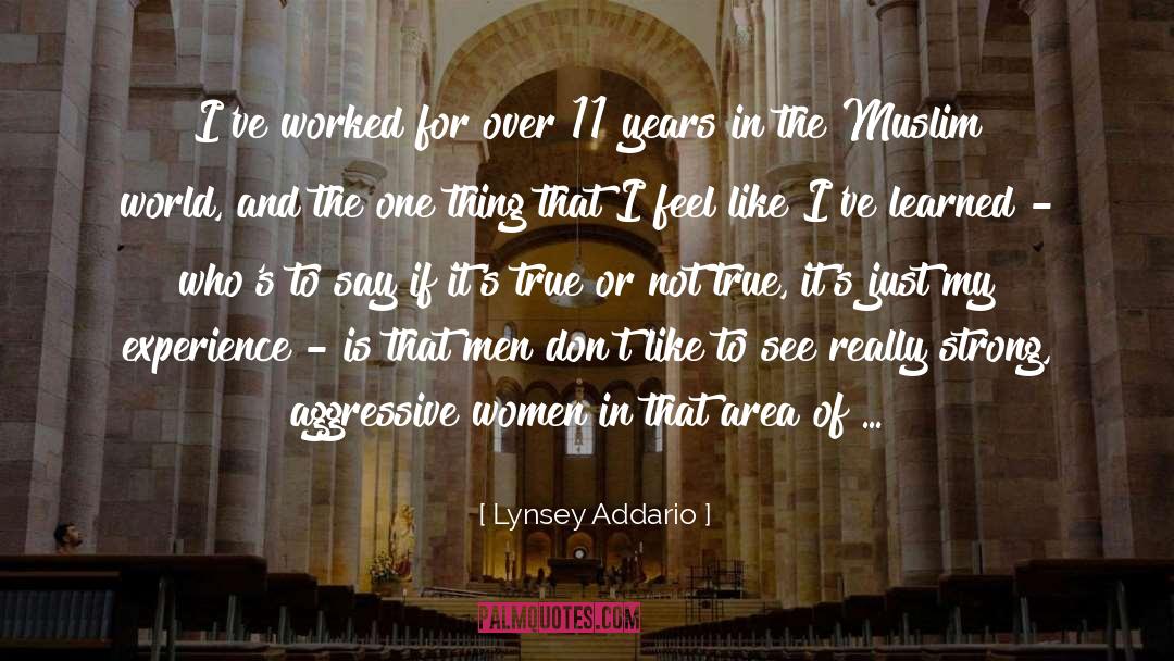 Lynsey Addario Quotes: I've worked for over 11