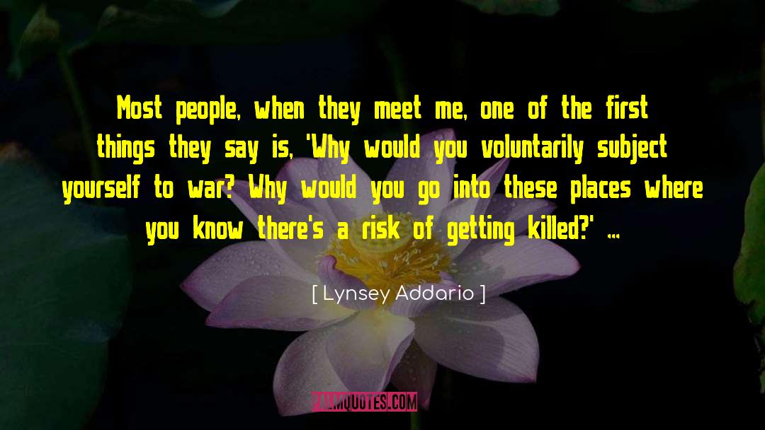 Lynsey Addario Quotes: Most people, when they meet