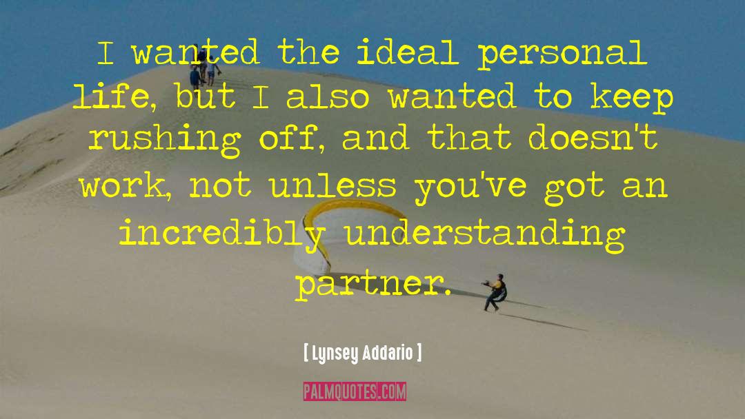 Lynsey Addario Quotes: I wanted the ideal personal