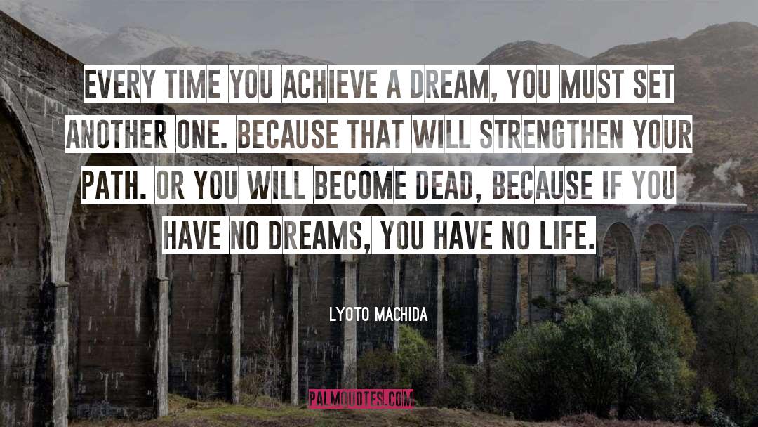 Lyoto Machida Quotes: Every time you achieve a