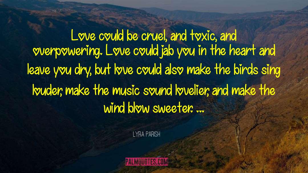 Lyra Parish Quotes: Love could be cruel, and