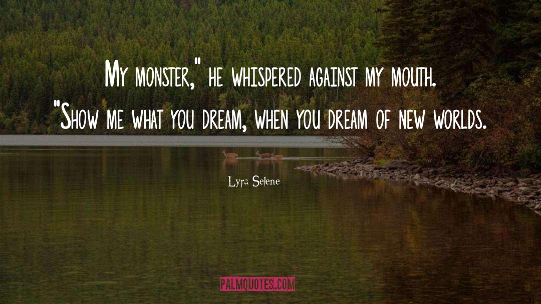 Lyra Selene Quotes: My monster,