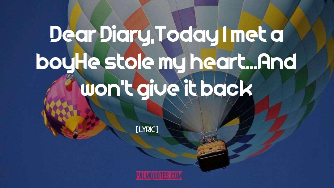 Lyric Quotes: Dear Diary,<br />Today I met