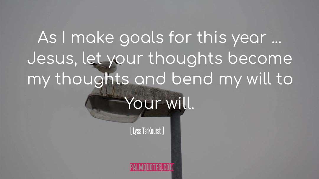 Lysa TerKeurst Quotes: As I make goals for