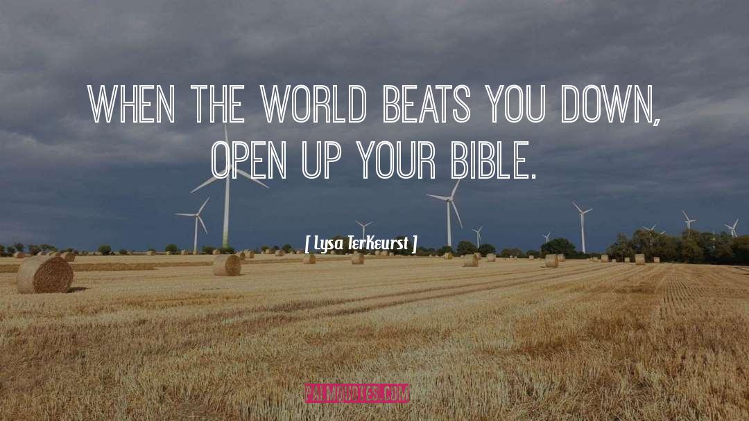 Lysa TerKeurst Quotes: When the world beats you