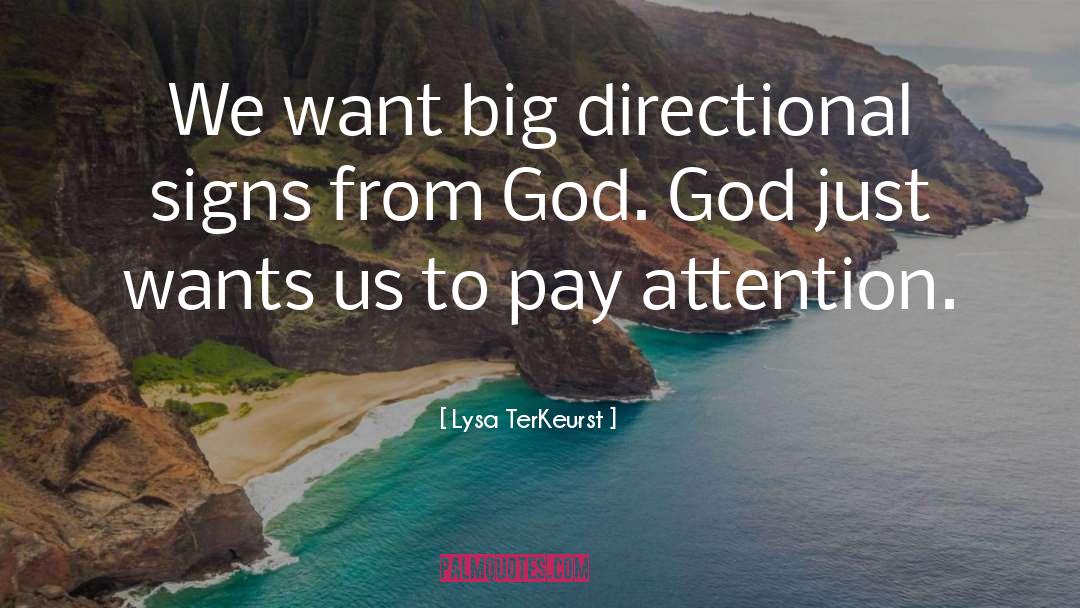Lysa TerKeurst Quotes: We want big directional signs
