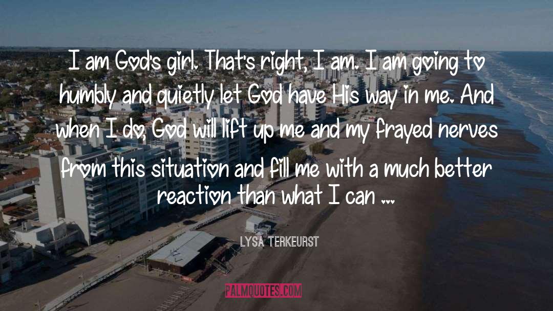 Lysa TerKeurst Quotes: I am God's girl. That's