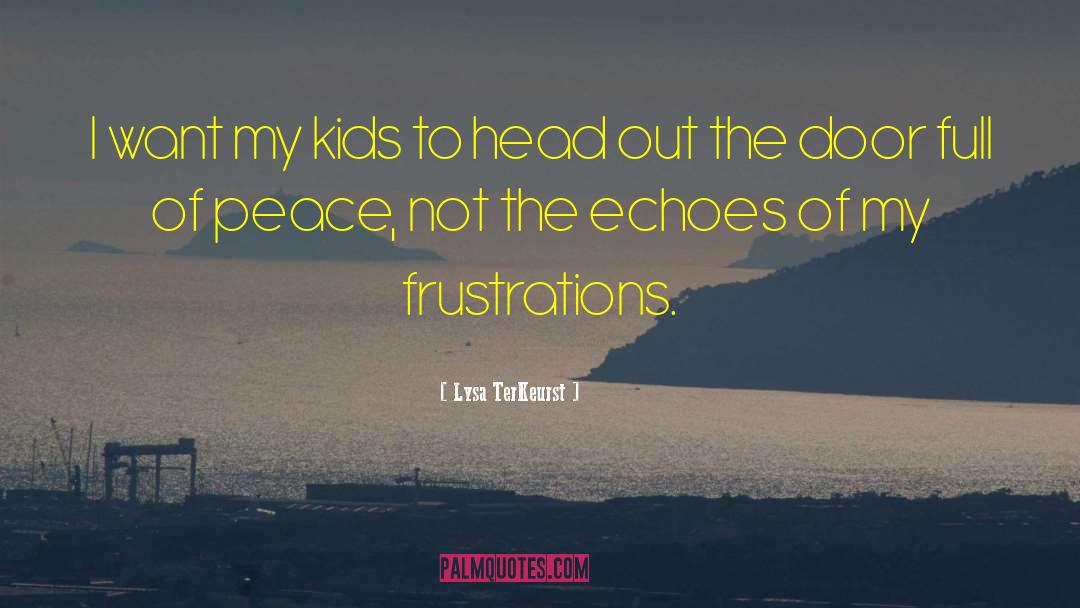 Lysa TerKeurst Quotes: I want my kids to