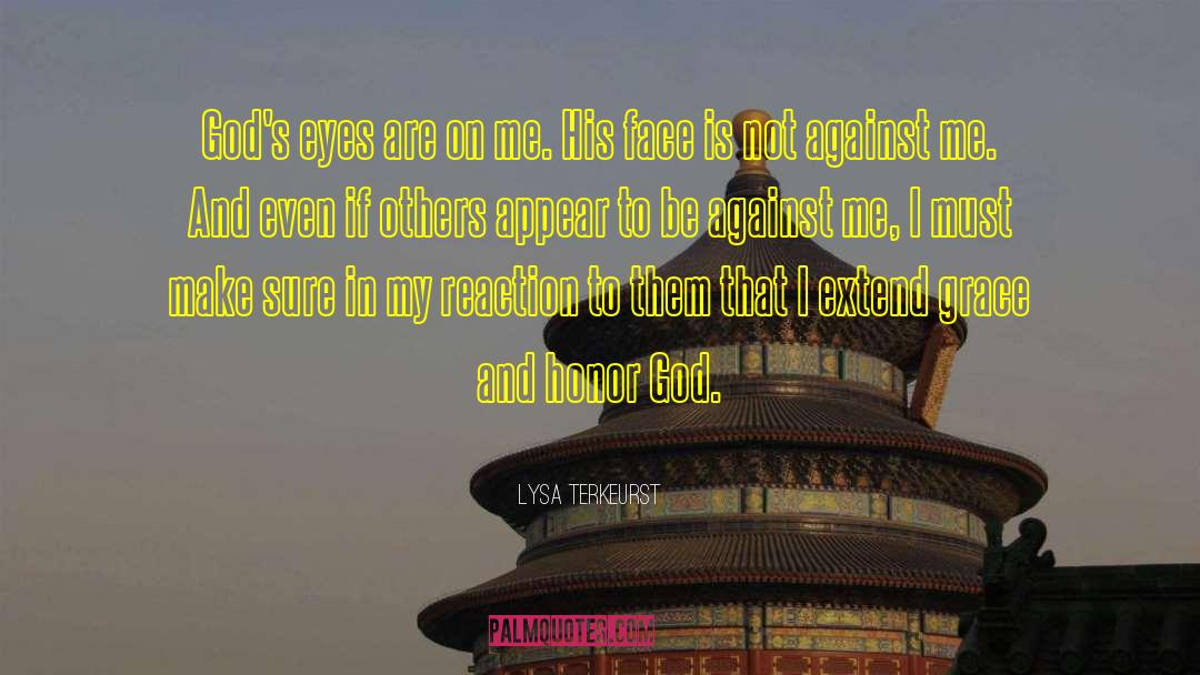 Lysa TerKeurst Quotes: God's eyes are on me.