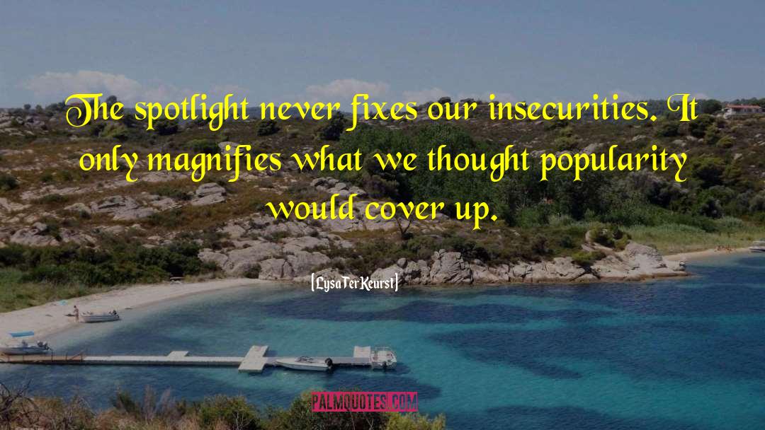 Lysa TerKeurst Quotes: The spotlight never fixes our