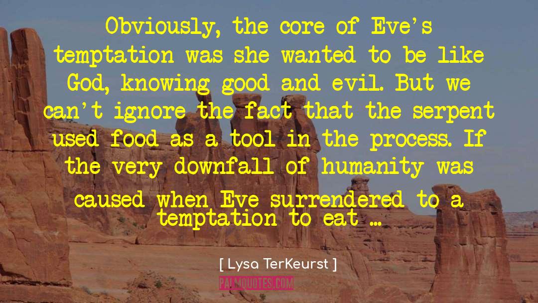 Lysa TerKeurst Quotes: Obviously, the core of Eve's