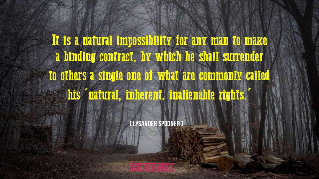 Lysander Spooner Quotes: It is a natural impossibility