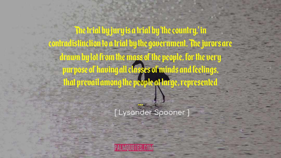 Lysander Spooner Quotes: The trial by jury is