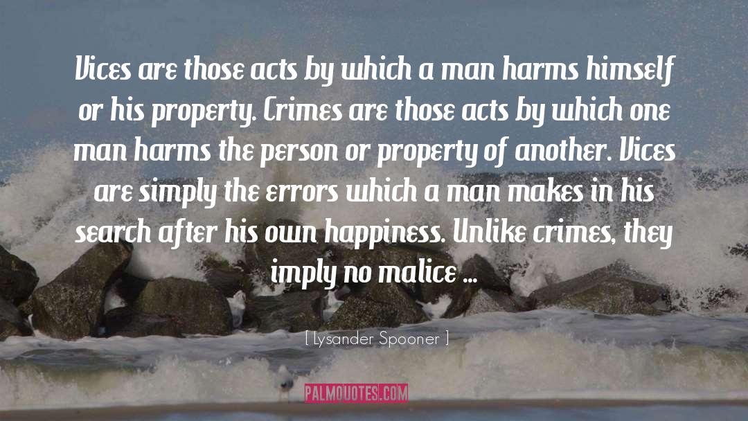 Lysander Spooner Quotes: Vices are those acts by