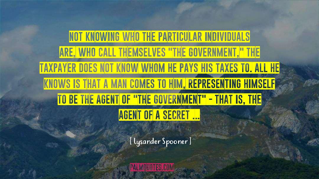 Lysander Spooner Quotes: Not knowing who the particular