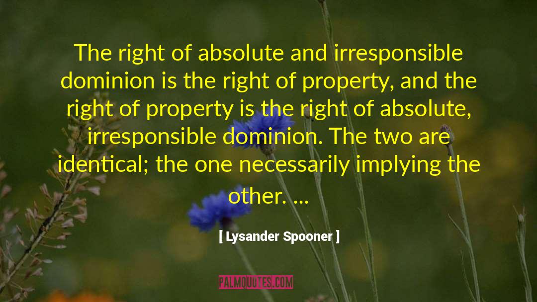 Lysander Spooner Quotes: The right of absolute and