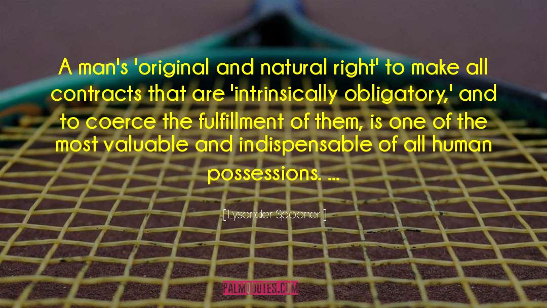 Lysander Spooner Quotes: A man's 'original and natural