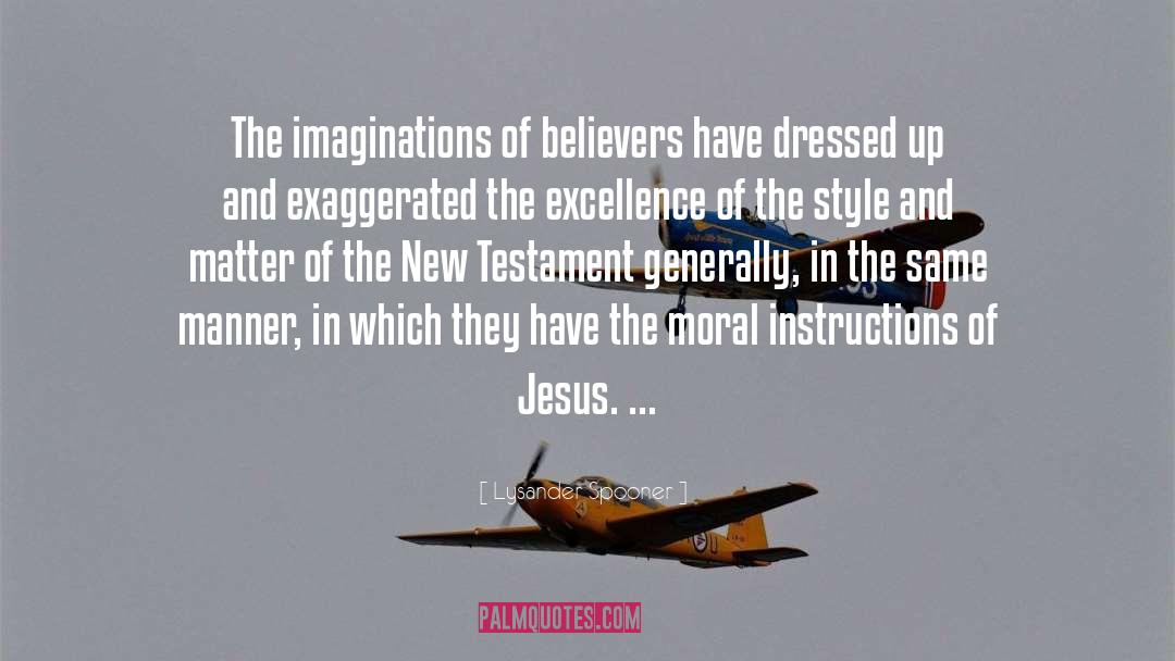 Lysander Spooner Quotes: The imaginations of believers have