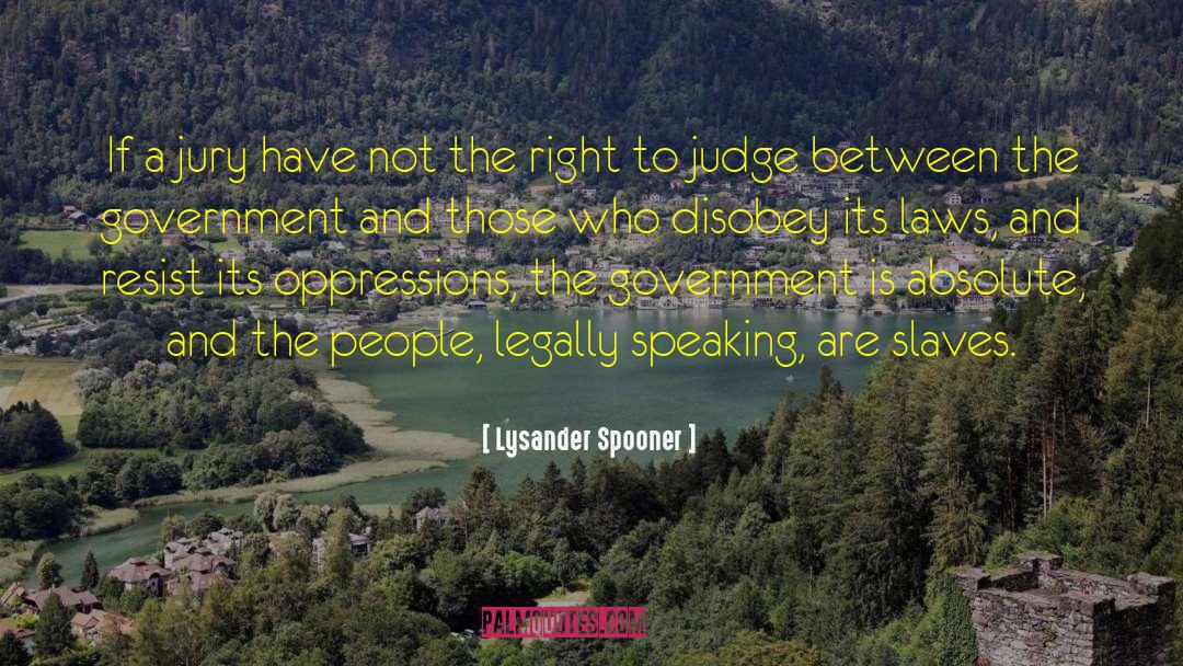 Lysander Spooner Quotes: If a jury have not