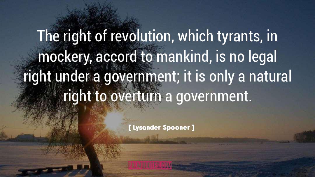 Lysander Spooner Quotes: The right of revolution, which