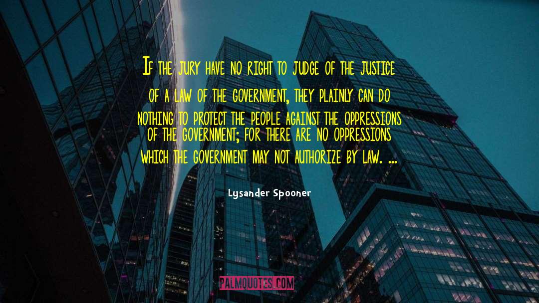 Lysander Spooner Quotes: If the jury have no