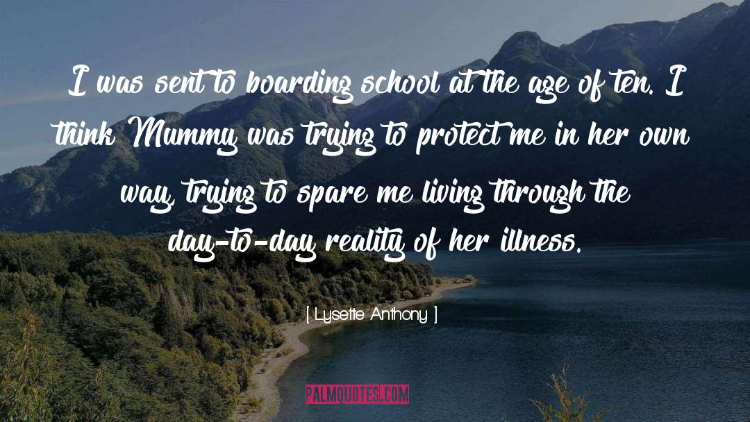 Lysette Anthony Quotes: I was sent to boarding