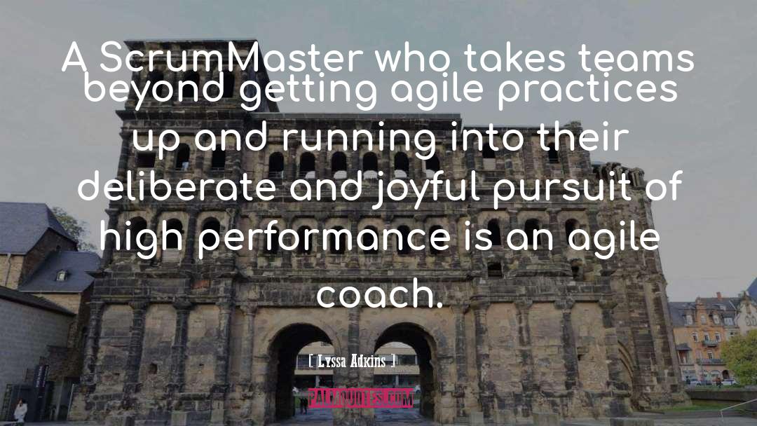 Lyssa Adkins Quotes: A ScrumMaster who takes teams