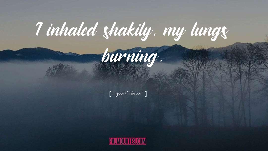 Lyssa Chiavari Quotes: I inhaled shakily, my lungs