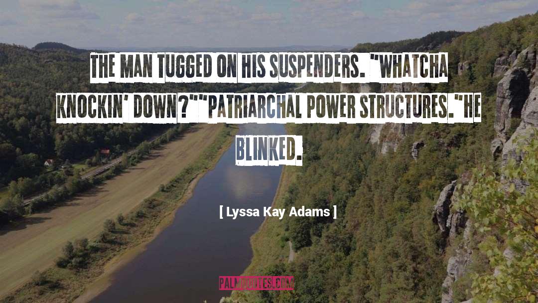 Lyssa Kay Adams Quotes: The man tugged on his